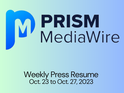 PRISM MediaWire – Weekly Press Resume – Oct. 23 to Oct. 27, 2023