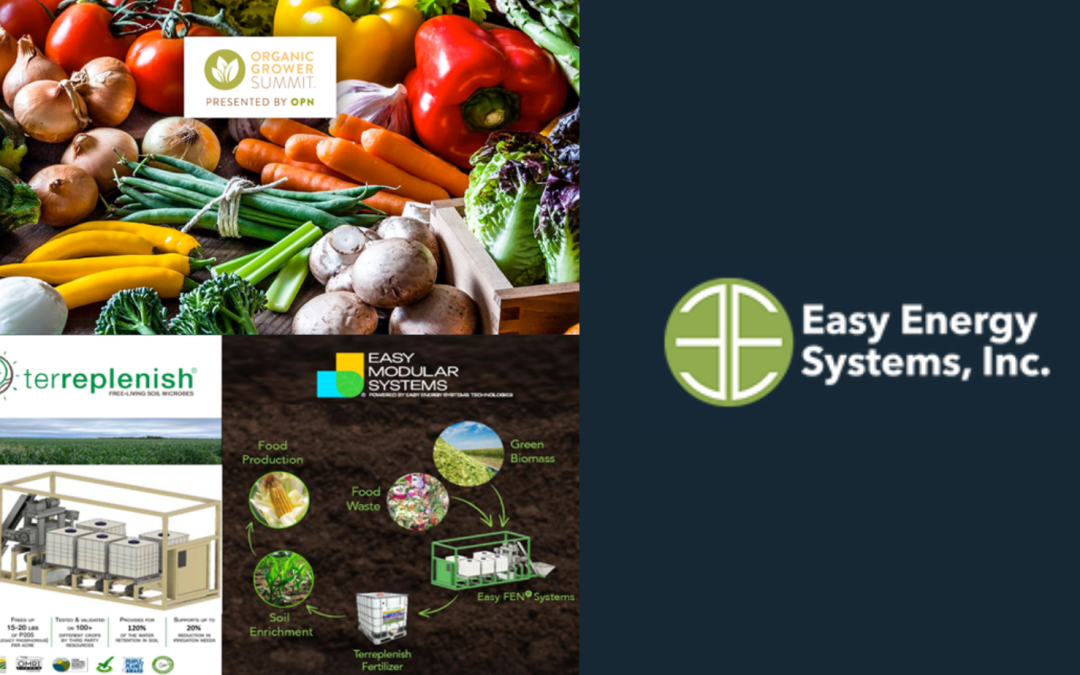 EASY ENERGY SYSTEMS TO EXHIBIT AT ORGANIC GROWERS SUMMIT IN MONTEREY, CA