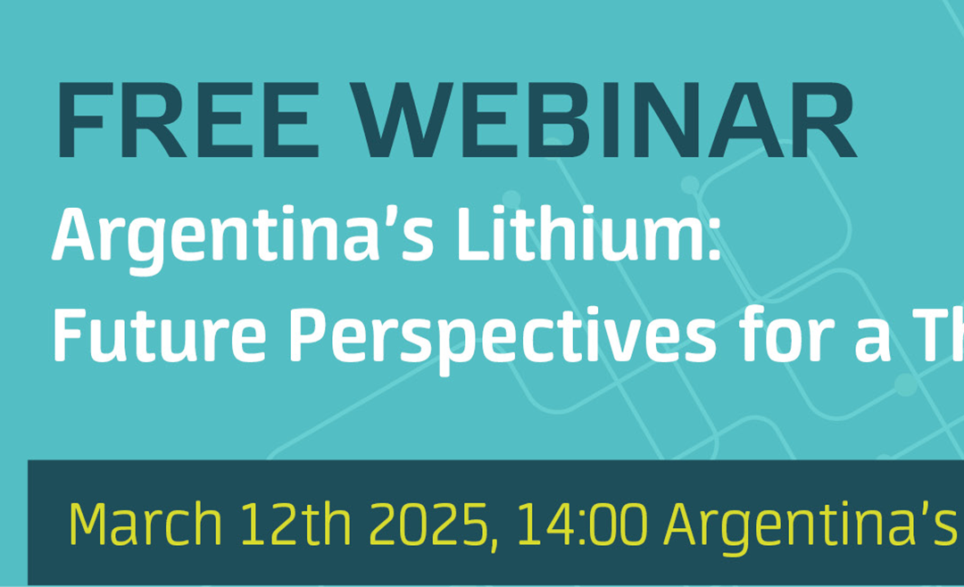 Argentina’s Lithium – Register for Our Free Webinar on Future Perspectives for a Thriving Industry