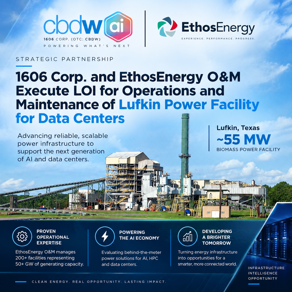 1606 Corp. and EthosEnergy O&M Execute LOI for Operations and Maintenance of Lufkin Power Facility For Data Centers